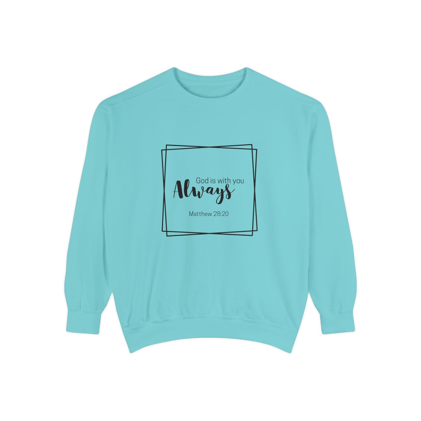 God is with you always- Crewneck